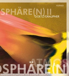 ATMOSPHÄRE(N) II von Goetz,  Rainer, Graupner,  Stefan