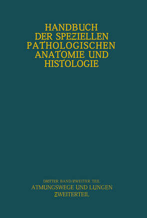 Atmungswege und Lungen von Berblinger,  W., Ceelen,  W., Danisch,  F., Fischer,  W., Hart,  C., Henke,  F., Koch,  W., Lauche,  A., Loeschcke,  H., Lubarsch,  O., Mayer,  E., Müller,  H, Pagel,  W., Plenge,  K., Runge,  H. G., Schmidtmann,  M., Versé,  M.