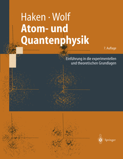 Atom- und Quantenphysik von Haken,  Hermann, Wolf,  Hans Christoph