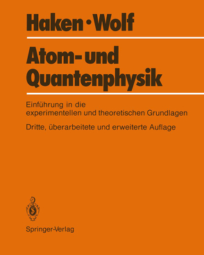 Atom- und Quantenphysik von Haken,  Hermann, Wolf,  Hans C.