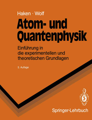 Atom- und Quantenphysik von Haken,  Hermann, Wolf,  Hans C.