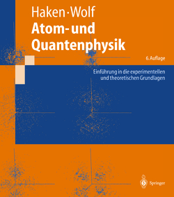 Atom- und Quantenphysik von Haken,  Hermann, Wolf,  Hans C.
