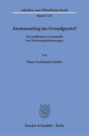 Atomausstieg ins Grundgesetz? von Gärditz,  Klaus Ferdinand