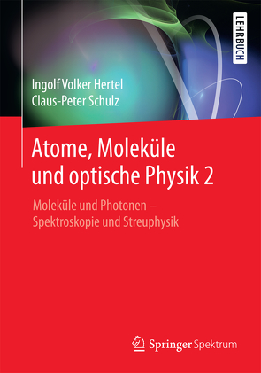 Atome, Moleküle und optische Physik 2 von Hertel,  Ingolf V., Schulz,  C.-P.