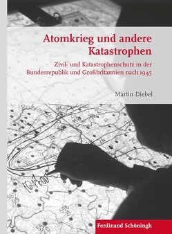 Atomkrieg und andere Katastrophen von Diebel,  Martin, Förster,  Stig, Kroener,  Bernhard R., Wegner,  Bernd, Werner,  Michael