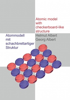Neues Atommodell / Atommodell mit schachbrettartiger Struktur von Albert,  Georg, Albert,  Helmut