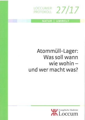 Atommüll-Lager: Was soll wann wie wohin- und wer macht was? von Müller,  Monika C.M.