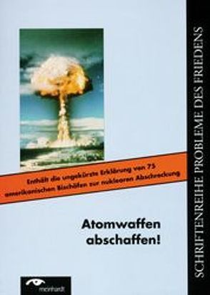 Atomwaffen abschaffen! von Ascheberg,  Rolf, Braun,  Reiner, Maier,  Oliver, Richter,  Horst E, Sternstein,  Wolfgang u.a.