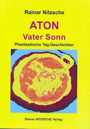 Aton – Vater Sonn von Nitzsche,  Rainar