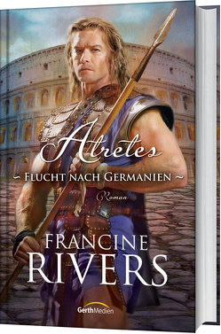 Atretes – Flucht nach Germanien von Rivers,  Francine