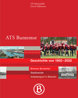 ATS Buntentor Geschichte von 1902 bis 2022 von Marienfeld,  Uli, Süßmann,  Gerrit