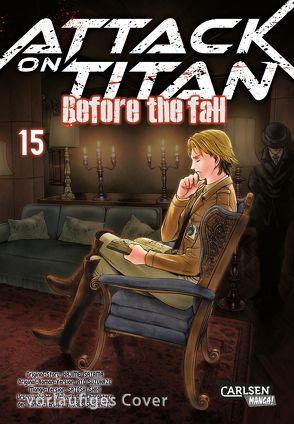 Attack on Titan – Before the Fall 15 von Isayama,  Hajime, Peter,  Claudia, Shibamoto,  Thores, Shiki,  Satoshi, Suzukaze,  Ryo