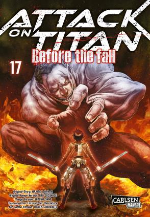 Attack on Titan – Before the Fall 17 von Isayama,  Hajime, Peter,  Claudia, Shibamoto,  Thores, Shiki,  Satoshi, Suzukaze,  Ryo