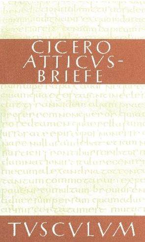 Atticus-Briefe / Epistulae ad Atticum von Cicero, Kasten,  Helmut
