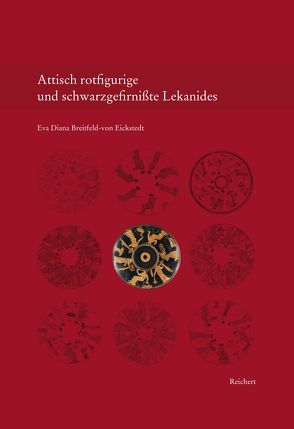 Attisch rotfigurige und schwarzgefirnißte Lekanides von Breitfeld-von Eickstedt,  Eva Diana