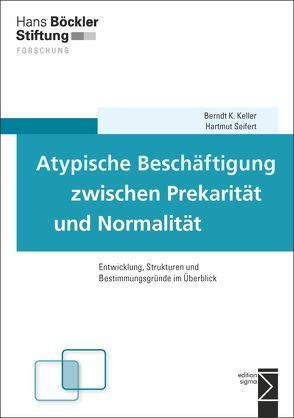 Atypische Beschäftigung zwischen Prekarität und Normalität von Keller,  Berndt K., Seifert,  Hartmut