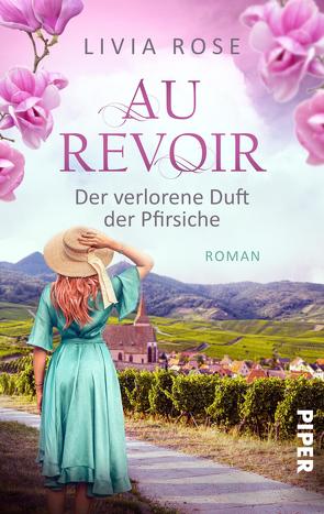 Au Revoir – Der verlorene Duft der Pfirsiche von Rose,  Livia