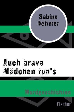 Auch brave Mädchen tun’s von Deitmer,  Sabine