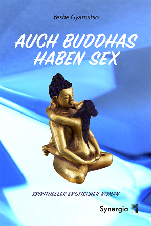 Auch Buddhas haben Sex von Gyamstso,  Yeshe