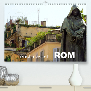 Auch das ist ROM (Premium, hochwertiger DIN A2 Wandkalender 2022, Kunstdruck in Hochglanz) von Dürr,  Brigitte