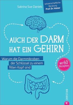 Auch der Darm hat ein Gehirn von Daniels,  Sabrina Sue, wissenschaftliche Beratung: Prof. Dr. Peter Holzer