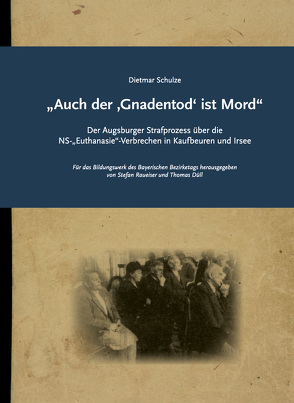 „Auch der ‚Gnadentod‘ ist Mord“ von Dr. Raueiser,  Stefan, Düll,  Thomas, Schulze,  Dietmar