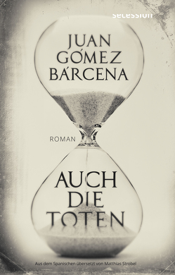 Auch die Toten von Bárcena,  Gómez,  Juan, Strobel,  Matthias