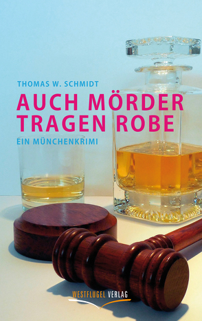 Auch Mörder tragen Robe von Schmidt,  Thomas Walter