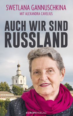 AUCH WIR SIND RUSSLAND von Cavelius,  Alexandra, Gannuschkina,  Swetlana