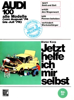 Audi 100 alle Modelle von Aug.74 bis Juli 76 von Korp,  Dieter