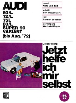 Audi 60/L 72/L 75/L 80/L Super 90 / Variant bis August ’72 von Korp,  Dieter