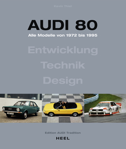Audi 80 – Alle Modelle von 1972 bis 1995 von Thierl,  Kevin