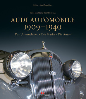 Audi Automobile 1909 – 1940 von Hornung,  Ralf, Kirchberg,  Peter
