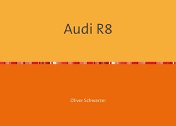 Audi R8 von Schwarzer,  Oliver