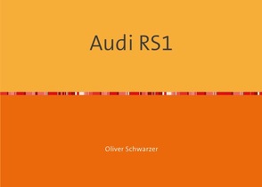 Audi RS1 von Schwarzer,  Oliver