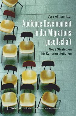 Audience Development in der Migrationsgesellschaft von Allmanritter,  Vera