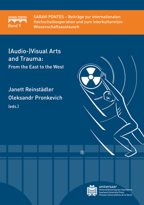 (Audio-)Visual Arts and Trauma: From the East to the West von Pronkevich,  Oleksandr, Reinstädler,  Janett