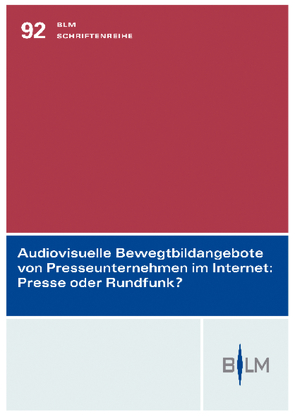Audiovisuelle Bewegtbildangebote von Presseunternehmen im Internet: Presse oder Rundfunk? von Rossen-Stadtfeld,  Helge