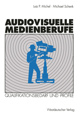 Audiovisuelle Medienberufe von Michel,  Lutz P., Schenk,  Michael