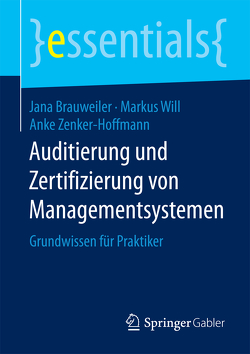 Auditierung und Zertifizierung von Managementsystemen von Brauweiler,  Jana, Will,  Markus, Zenker-Hoffmann,  Anke