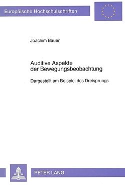 Auditive Aspekte der Bewegungsbeobachtung von Bauer,  Joachim