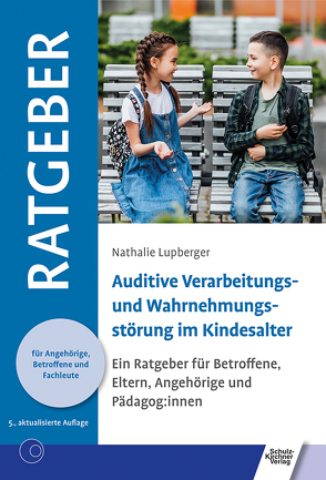 Auditive Verarbeitungs- und Wahrnehmungsstörung im Kindesalter von Lupberger,  Nathalie