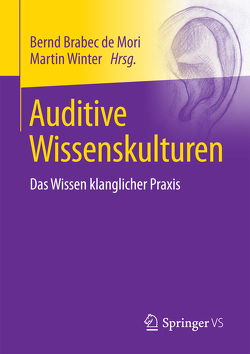 Auditive Wissenskulturen von Brabec de Mori,  Bernd, Winter,  Martin