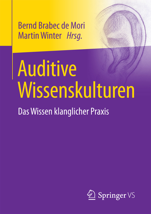 Auditive Wissenskulturen von Brabec de Mori,  Bernd, Winter,  Martin