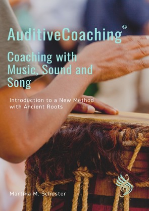 AuditiveCoaching© Coaching with Music, Sound and Song von Schuster,  Martina M.