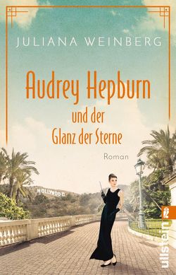 Audrey Hepburn und der Glanz der Sterne (Ikonen ihrer Zeit 2) von Weinberg,  Juliana