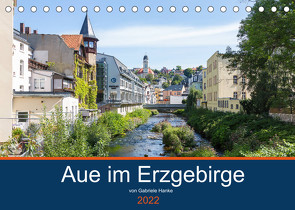 Aue im Erzgebirge (Tischkalender 2022 DIN A5 quer) von Hanke,  Gabriele