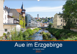 Aue im Erzgebirge (Wandkalender 2021 DIN A2 quer) von Hanke,  Gabriele