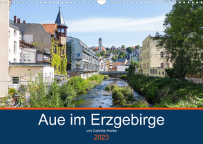 Aue im Erzgebirge (Wandkalender 2023 DIN A3 quer) von Hanke,  Gabriele