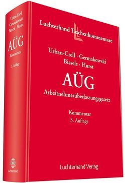 AÜG – Arbeitnehmerüberlassungsgesetz Kommentar von Bissels,  Alexander, Germakowski,  Gudrun, Hurst,  Adrian, Urban-Crell,  Sandra